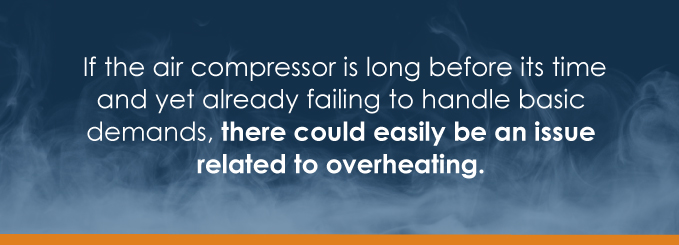 If the air compressor is long before its time and yet already failing to handle basic demands, there could easily be an issue related to overheating